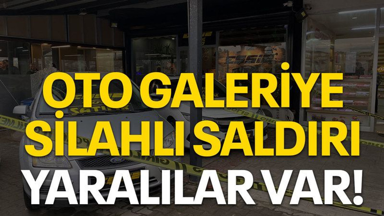 Oto galeriye silahlı saldırı, yaralılar var!